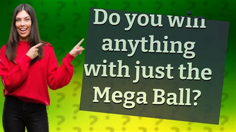 do you win anything if you get the mega ball|What Happens If You Only Get the Mega Ball Number Right in Mega Mill.